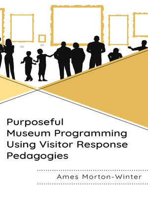 cover image of Purposeful Museum Programming Using Visitor Response Pedagogies